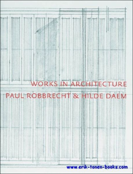 Werk in architectuur Paul Robbrecht en Hilde Daem