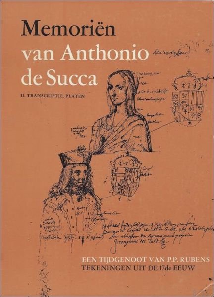 Memorien van Anthonio de Succa. Een tijdgenoot van P.P.Rubens. Tekeningen …