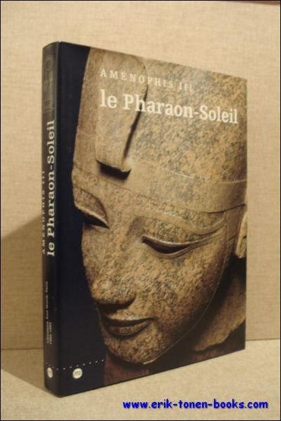 AMENOPHIS III. LE PHARAON - SOLEIL.