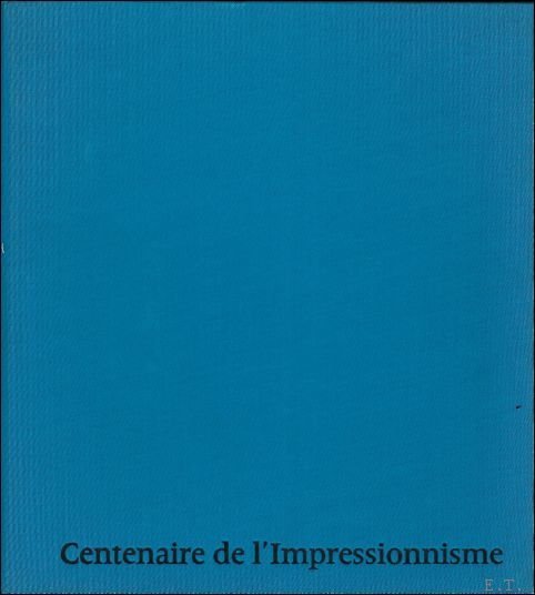 CENTENAIRE DE L' IMPRESSIONNISME.