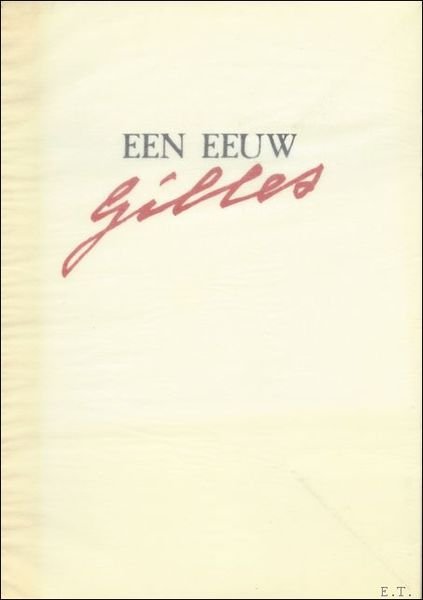 EEN EEUW GILLES. Een hommage aan de schilder Piet Gilles, …