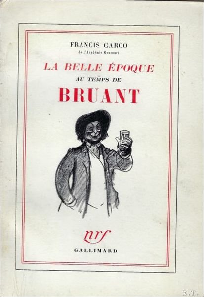 LA BELLE EPOQUE AU TEMPS DE BRUANT.