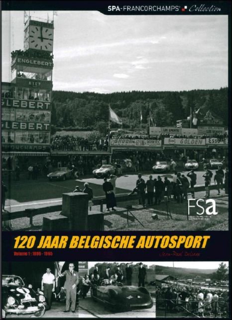 120 jaar Belgische autosport Volume 1 ; 1896 - 1965