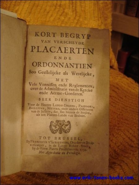 KORT BEGRYP VAN VERSCHEYDE PLACAERTEN EN DE ORDONNANTIEN.