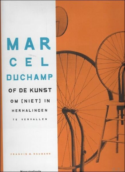 MARCEL DUCHAMP OF DE KUNST OM [NIET] IN HERHALING TE VERVALLEN.