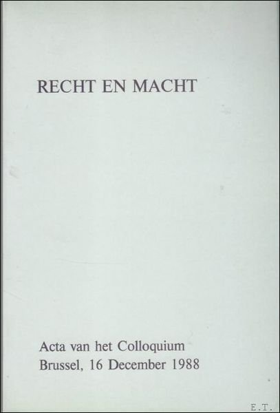 Recht en Macht : de onmogelijke synthese (Colloquium),
