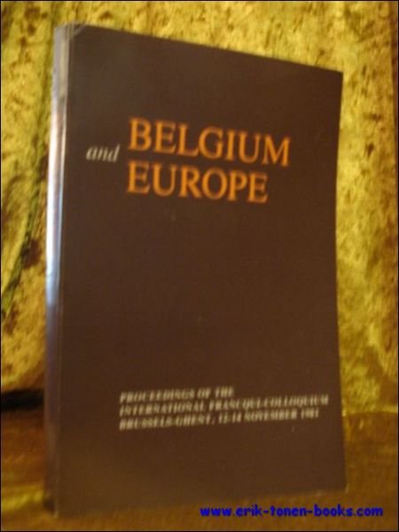Belgium and Europe - Proceedings of the International Francqui-Colloquium. Brussels- …