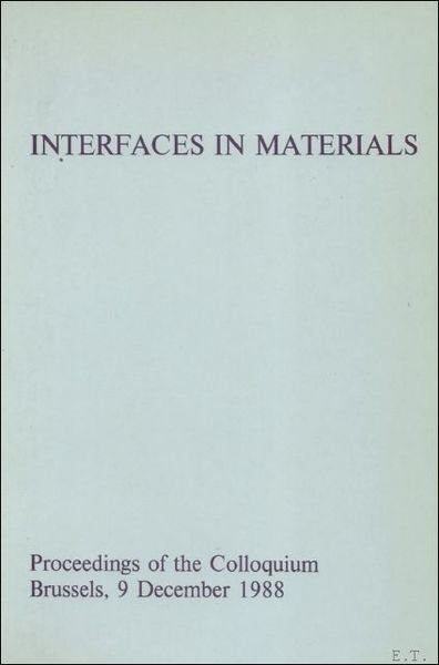 Interfaces in Materials. Proceedings of the Colloquium. Brussels, 9 December …