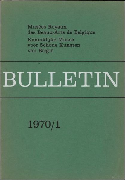 BULLETIN. KONINKLIJK MUSEA SCHONE KUNSTEN BELGIE/ MUSEES ROYAUX DES BEAUX …