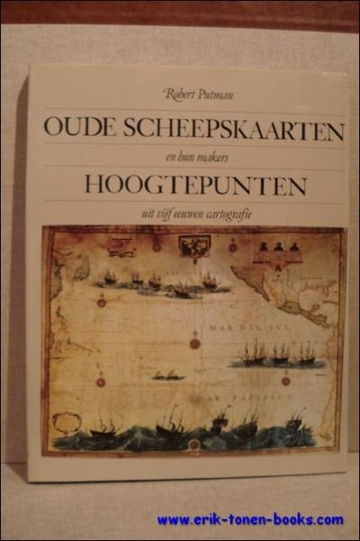 Oude scheepskaarten en hun makers: hoogtepunten uit vijf eeuwen cartografie.
