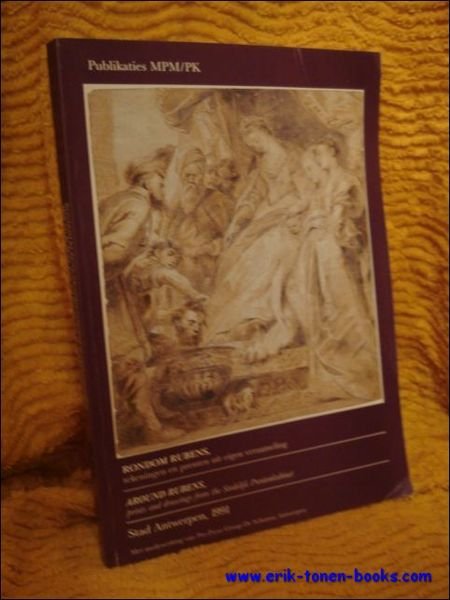 RONDOM RUBENS : TEKENINGEN EN PRENTEN UIT EIGEN VERZAMELING / …