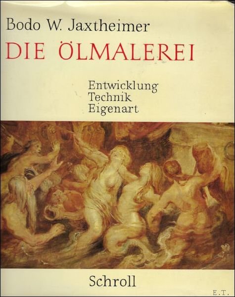 DIE OLMALEREI. ENTWICKLUNG TECHNIK EIGENART