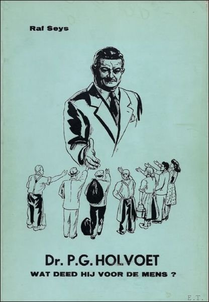DR. P. G. HOLVOET WAT DEED HIJ VOOR DE MENS,