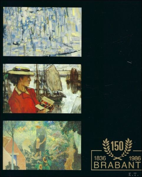 150 Brabant, 1836-1986 een selectie uit het kunstpatrimonium van de …