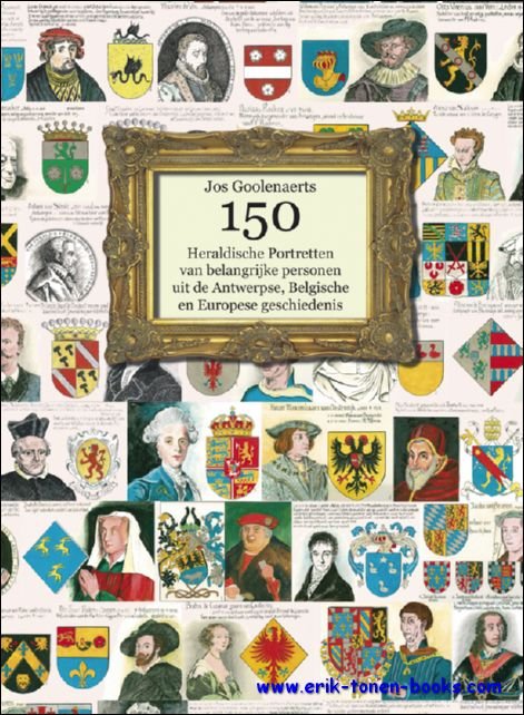 150 HERALDISCHE PORTRETTEN VAN BELANGRIJKE PERSONEN UIT DE ANTWERPSE, BELGISCHE …
