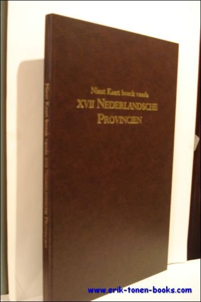 Nieut Kaert boeck vande XVII Nederlandsche Provincien, HERUITGAVE VAN DE …