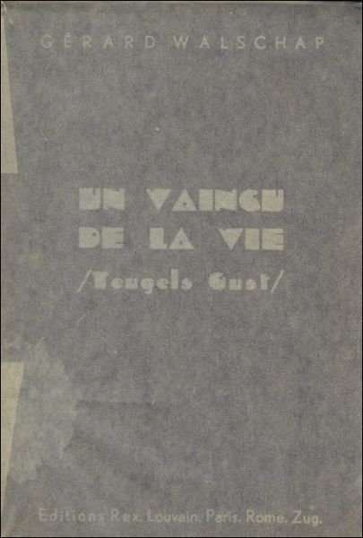 UN VAINCU DE LA VIE / TEUGELS GUST,