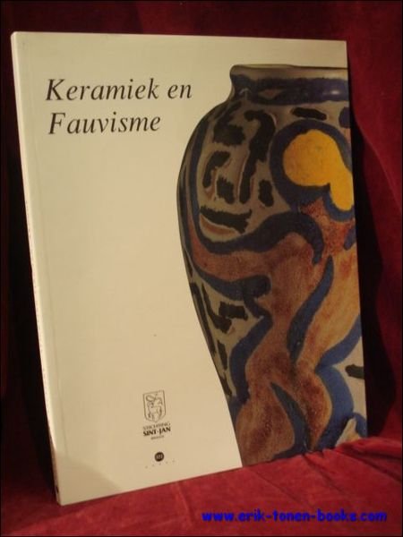 Keramiek En Fauvisme. Andre Metthey en de Schilders.