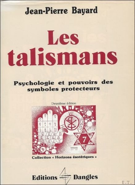 LES TALISMANS. PSYCHOLOGIE ET POUVOIRS DES SYMBOLES PROTECTEURS,