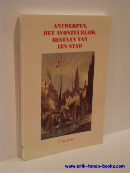 ANTWERPEN, HET AVONTUURLIJK BESTAAN VAN EEN STAD.