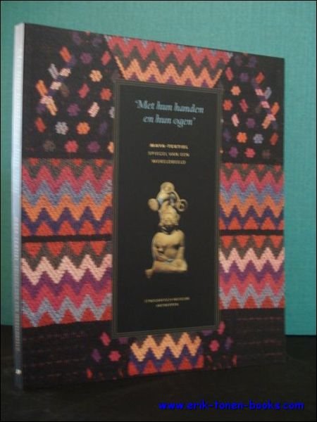 WITH THEIR HANDS AND THEIR EYES. MAYA TEXTILES, MIRRORS OF …