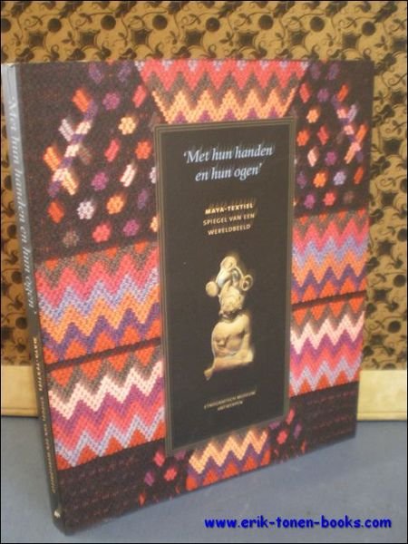 MET HUN HANDEN EN HUN OGEN . MAYA - TEXTIEL …