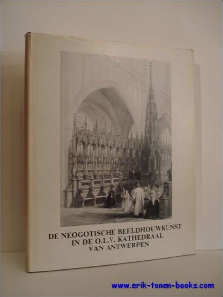 DE NEOGOTISCHE BEELDHOUWKUNST IN DE O.L.V. KATHEDRAAL VAN ANTWERPEN,