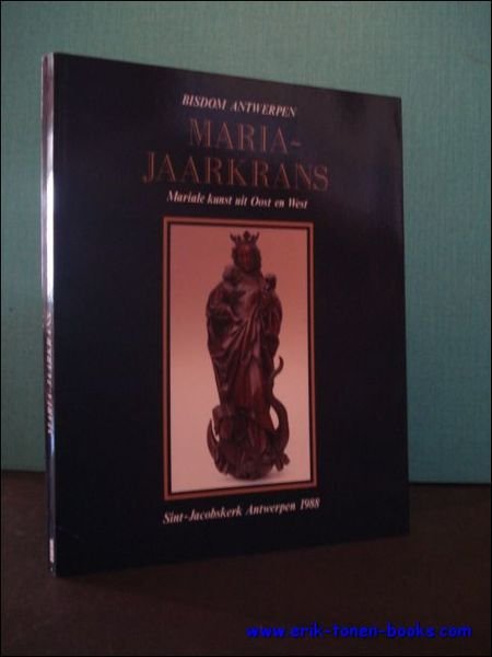 MARIA - JAARKRANS. MARIALE KUNST UIT OOST EN WEST,