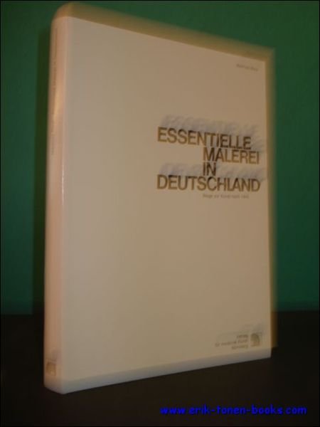 ESSENTIELLE MALEREI IN DEUTSCHLAND. WEGE ZUR KUNST NACH 1945.