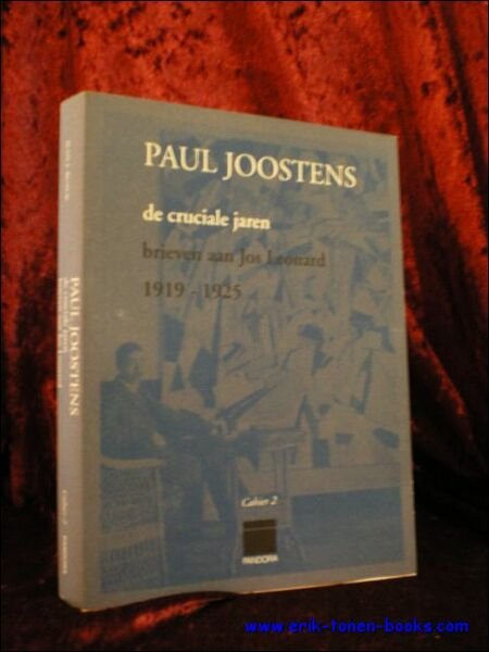 Paul Joostens - de cruciale jaren Brieven aan Jos Leonard, …