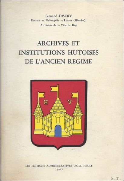 ARCHIVES ET INSTITUTIONS HUTOISES DE L'ANCIEN REGIME.