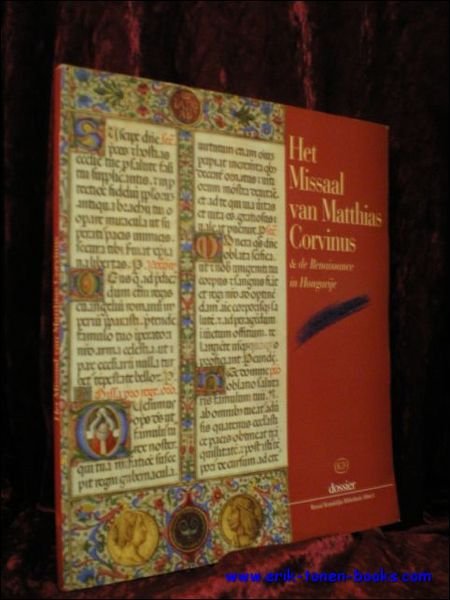 HET MISSAAL VAN MATTHIAS CORVINUS EN DE RENAISSANCE IN HONGARIJE,