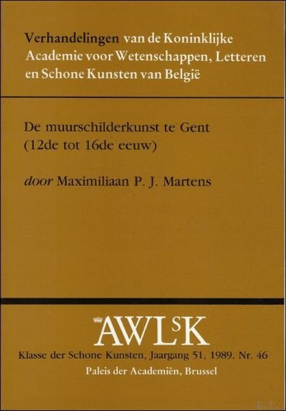 DE MUURSCHILDERKUNST TE GENT {12DE TOT 16DE EEUW}