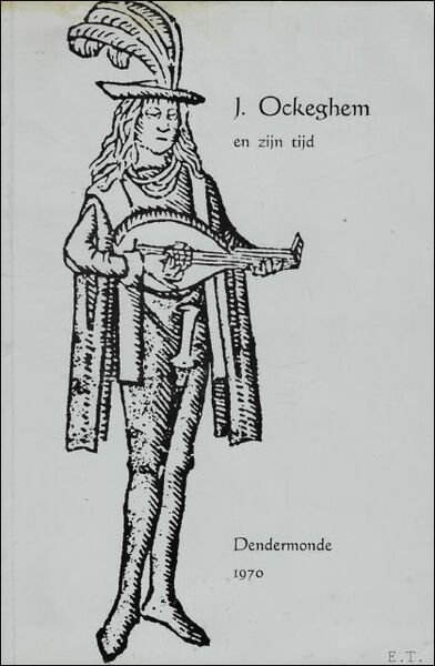 Johannes Ockeghem En Zijn Tijd.