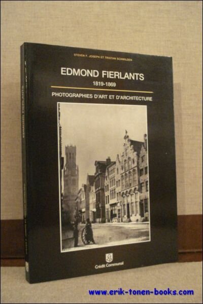 Edmond Fierlants 1819-1869 : Photographies d'Art et d'Architecture