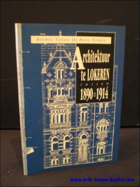 ARCHITEKTUUR TE LOKEREN TUSSEN 1890 EN 1914. BOUWEN TIJDENS DE …