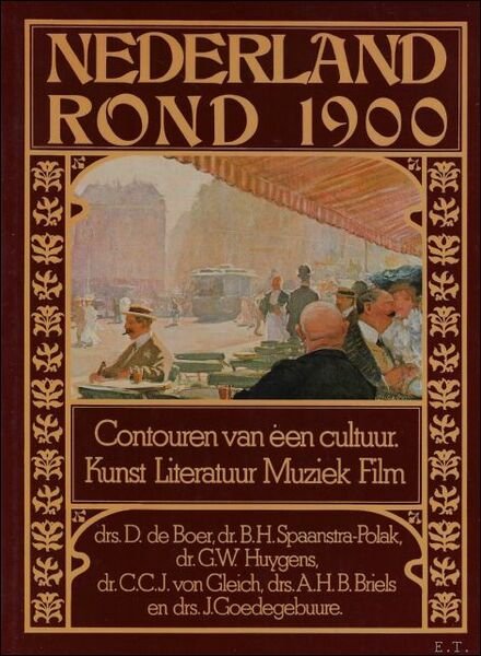 NEDERLAND ROND 1900. CONTOUREN VAN EEN CULTUUR. KUNST LITERATUUR MUZIEK …