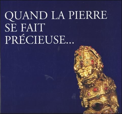 QUAND LA PIERRE SE FAIT PRECIEUSE,