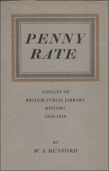 PENNY RATE: ASPECTS OF BRITISH PUBLIC LIBRARY HISTORY,