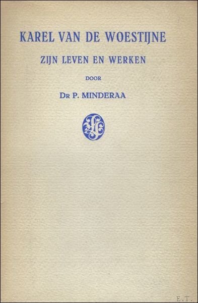 KAREL VAN DE WOESTIJNE, ZIJN LEVEN EN WERKEN. DEEL 1.