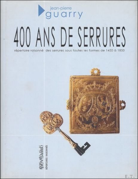 400 ANS DE SERRURES, REPERTOIRE RAISONNE DES SERRURES SOUS TOUTES …