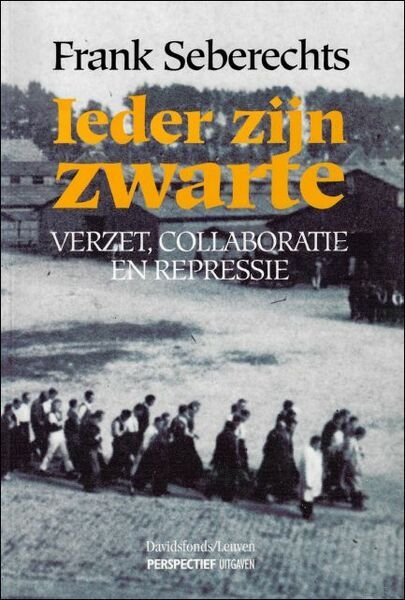 IEDER ZIJN ZWARTE. VERZET, COLLABORATIE EN REPRESSIE.