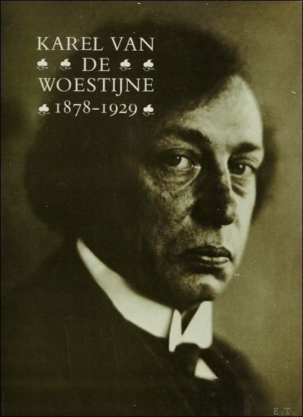 KAREL VAN DE WOESTIJNE 1878 - 1929.