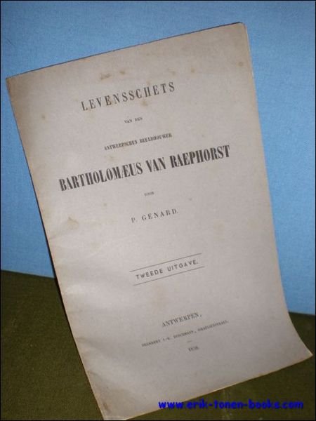 LEVENSSCHETS VAN DEN ANTWERPSCHEN BEELDHOUWER BARTHOLOMEUS VAN RAEPHORST,