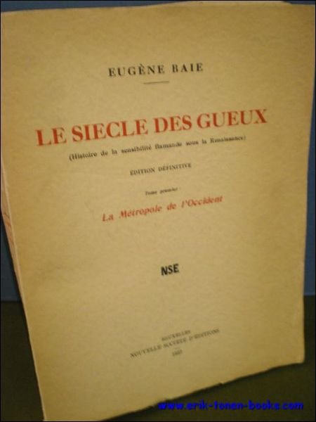 LE SIECLE DES GUEUX ( HISTOIRE DE LA SENSIBILITE FLAMANDE …