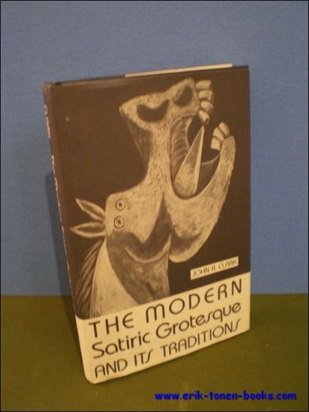 THE MODERN SATIRIC GROTESQUE AND ITS TRADITIONS,