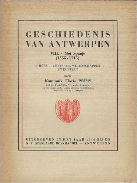 GESCHIEDENIS VAN ANTWERPEN : VIII. MET SPANJE (1555-1715).4e BOEK : …