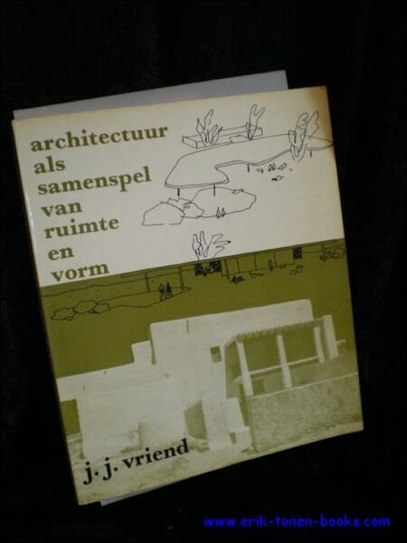 ARCHITECTUUR ALS SAMENSPEL VAN RUIMTE EN VORM,