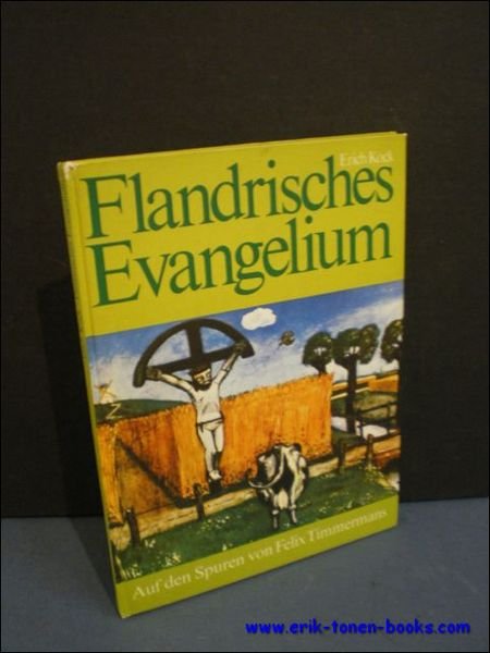 FLANDRISCHES EVANGELIUM. AUF DEN SPUREN VON FELIX TIMMERMANS,