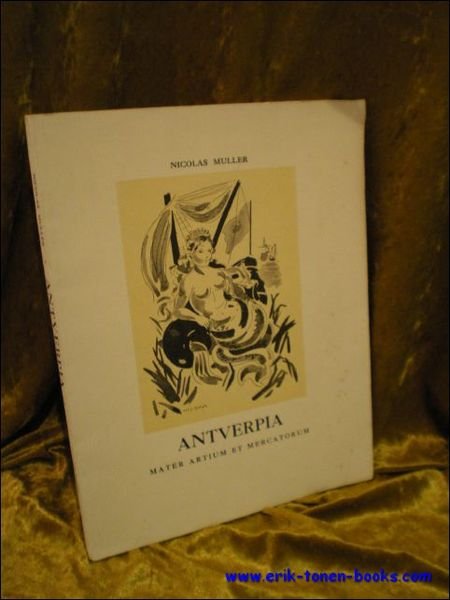 ANTVERPIA. MATER ARTIUM ET MERCATORUM,